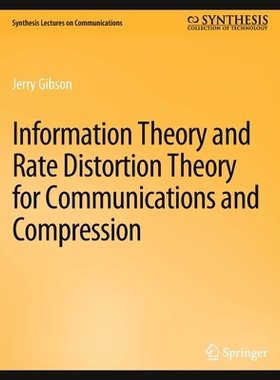 预订 Information Theory and Rate Distortion Theory for Communications and Compression