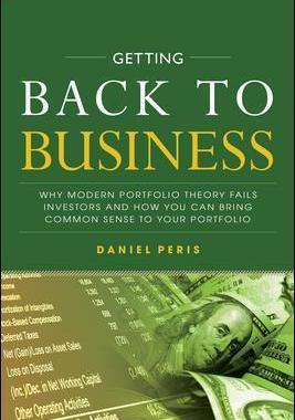 [预订]Getting Back to Business: Why Modern Portfolio Theory Fails Investors and How You Can Bring Common S 9781260135329