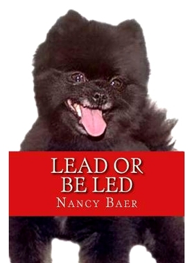 预订 Lead or be Led: Improve your realationship wtih your pet: 9781500980658