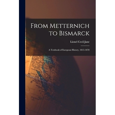 预订 From Metternich to Bismarck: A Textbook of European History, 1815-1878: 9781016572538