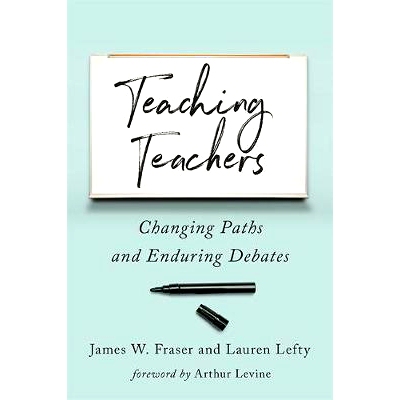 预订 Teaching Teachers: Changing Paths and Enduring Debates 教师培训：变化的路径与持久的辩论: 9781421426358
