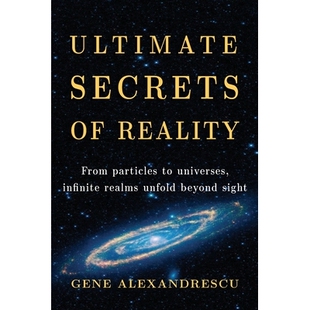 预订 Ultimate secrets of reality: From particles to universes, infinite realms unfold beyond sight 9781069715135