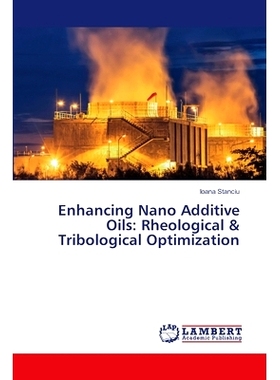 预订 Enhancing Nano Additive Oils: Rheological & Tribological Optimization: 9786207654239