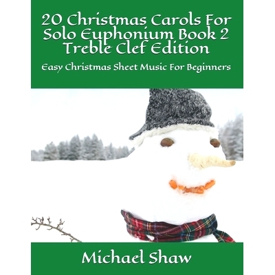 预订 20 Christmas Carols For Solo Euphonium Book 2 Treble Clef Edition: Easy Christmas Sheet Music For Beginners: 979864
