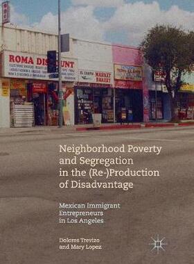 【预订】Neighborhood Poverty and Segregation in the (Re-)Production of Disadvantage: Mexican Immigrant Entrepreneu...