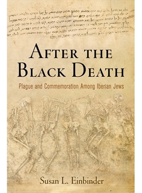 预订 After the Black Death: Plague and Commemoration Among Iberian Jews 黑死病之后：伊比利亚犹太人的瘟疫与纪念: 97808122