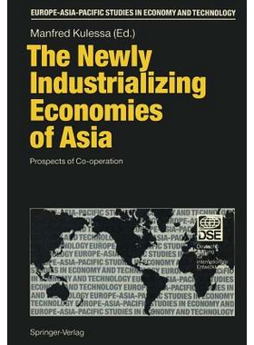 预订 The Newly Industrializing Economies of Asia: Prospects of Co-operation 亚洲新兴工业化经济体的合作前景: 978364275707