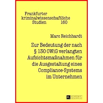 预订 Zur Bedeutung der nach § 130 OWiG verlangten Aufsichtsmaßnahmen für die Ausgestaltung eines Compliance-Systems i