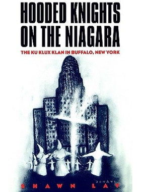 预订 Hooded Knights on the Niagara: The Ku Klux Klan in Buffalo, New York: 9780814751022