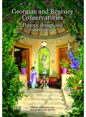 预订 Georgian and Regency Conservatories: History, design and conservation: 9781848022829