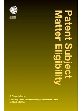 预订 Patent Subject Matter Eligibility: A Gobal Guide 《专利主题资格:全球指南》: 9781787424463
