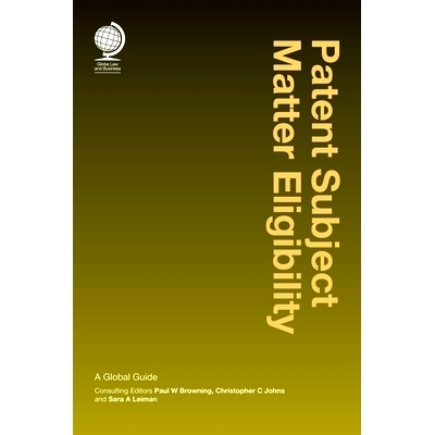 预订 Patent Subject Matter Eligibility: A Gobal Guide 《专利主题资格:全球指南》: 9781787424463