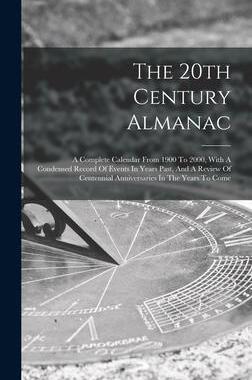 [预订]The 20th Century Almanac: A Complete Calendar From 1900 To 2000, With A Condensed Record Of Events I 9781017242072