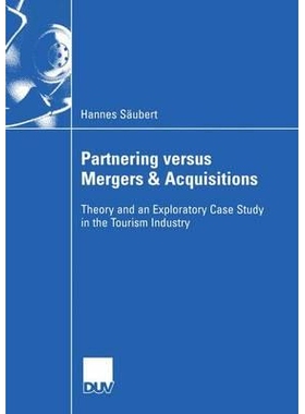 预订 Partnering versus Mergers & Acquisitions: Theory and an Exploratory Case Study in the Tourism Industry: 97838350011