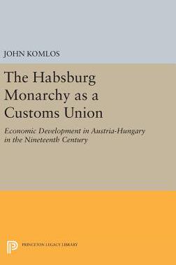 【预订】The Habsburg Monarchy as a Customs Union