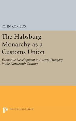 【预订】The Habsburg Monarchy as a Customs Union