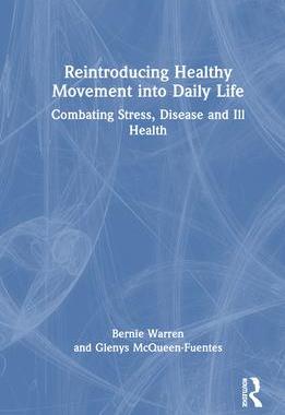 [预订]Reintroducing Healthy Movement into Daily Life: Combating Stress, Disease and Ill Health 9781138342286