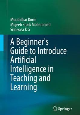[预订]A Beginner’s Guide to Introduce Artificial Intelligence in Teaching and Learning 9783031326523