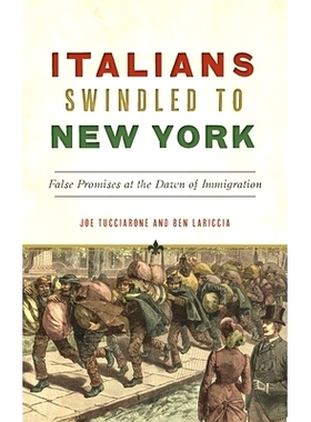 预订 Italians Swindled to New York: False Promises at the Dawn of Immigration 意大利人被骗到纽约：移民黎明时的虚假承诺: