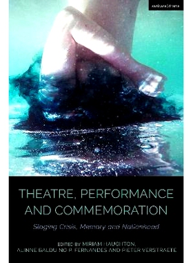 预订 Theatre, Performance and Commemoration: Staging Crisis, Memory and Nationhood 戏剧、表演与纪念：上演危机、记忆与民