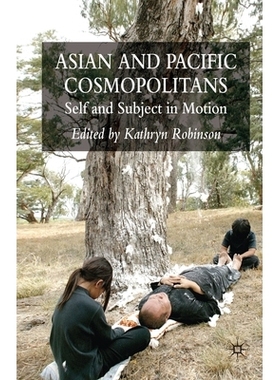预订 Asian and Pacific Cosmopolitans: Self and Subject in Motion: 9781349284627