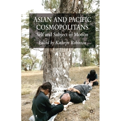 预订 Asian and Pacific Cosmopolitans: Self and Subject in Motion: 9781349284627