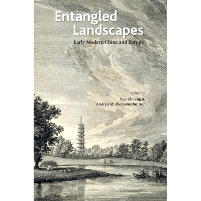 预订 Entangled Landscapes: Early Modern China and Europe 纵横天地:近代中国与欧洲: 9789814722582