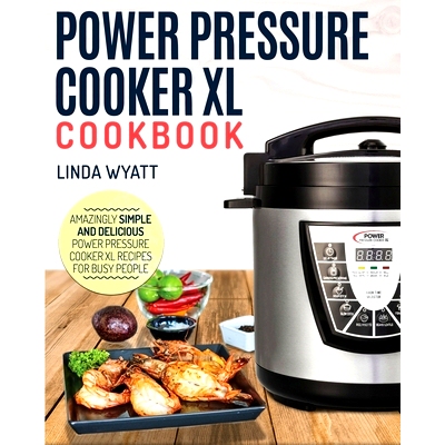 预订 Power Pressure Cooker XL Cookbook: Amazingly Simple and Delicious Power Pressure Cooker XL Recipes for Busy People