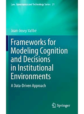 预订 Frameworks for Modeling Cognition and Decisions in Institutional Environments: A Data-Driven Approach 适合制度环境