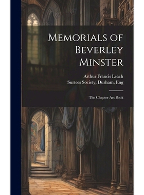 预订 Memorials of Beverley Minster: The Chapter Act Book: 9781020927669
