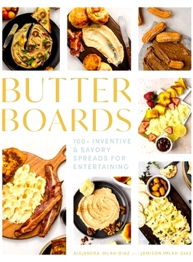 预订 Butter Boards: 100 Inventive and Savory Spreads for Entertaining