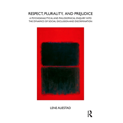 预订 Respect, Plurality, and Prejudice: A Psychoanalytical and Philosophical Enquiry Into the Dynamics of Social Exclusi