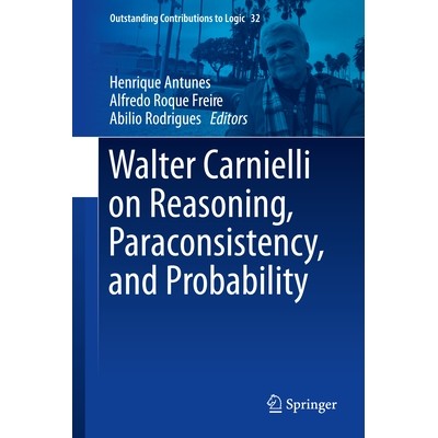 预订 Walter Carnielli on Reasoning, Paraconsistency, and Probability 沃尔特・卡尼埃利论推理、弗协调与概率: 9783032110268