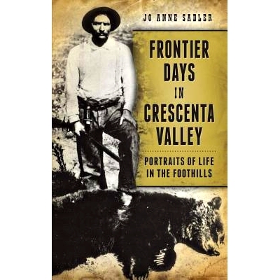 预订 Frontier Days in Crescenta Valley: Portraits of Life in the Foothills: 9781540224743