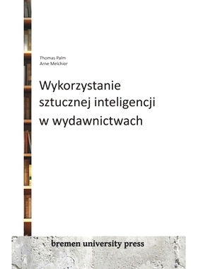 预订 Wykorzystanie sztucznej inteligencji w wydawnictwach: 9783911075176
