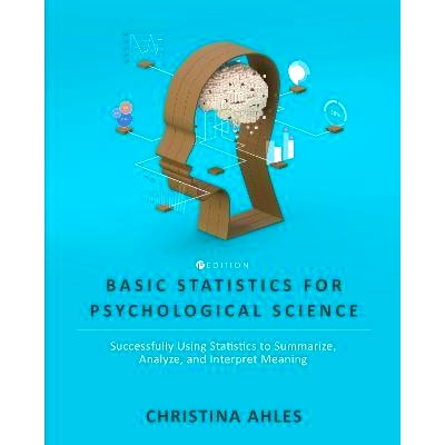 预订 Basic Statistics for Psychological Science: Successfully Using Statistics to Summarize, Analyze, and Interpret Mean