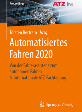 预订 Automatisiertes Fahren 2020: Von Der Fahrerassistenz Zum Autonomen Fahren 6. Internationale Atz-Fachtagung