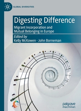 【预订】Digesting Difference: Migrant Incorporation and Mutual Belonging in Europe 9783030496005