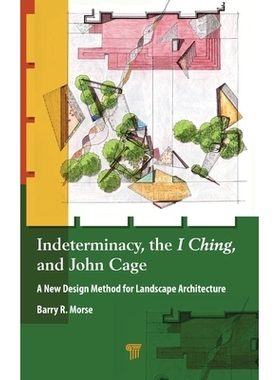 预订 Indeterminacy, the I Ching, and John Cage: A New Design Method for Landscape Architecture: 9789815129885