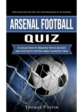 预订 Arsenal Football Quiz: Most Questions That Will Test Your Knowledge of the Gunners (A Collection of Amazing Trivia
