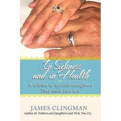 预订 In Sickness and in Health: A Tribute to Spousal Caregivers, They need care too.: 9781975740924