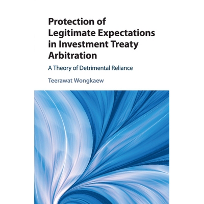 预订 Protection of Legitimate Expectations in Investment Treaty Arbitration: A Theory of Detrimental Reliance: 978110882