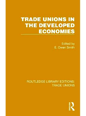 预订 Trade Unions in the Developed Economies 发达经济体的工会（重印版）: 9781032394411