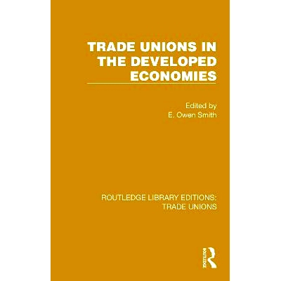 预订 Trade Unions in the Developed Economies 发达经济体的工会（重印版）: 9781032394411