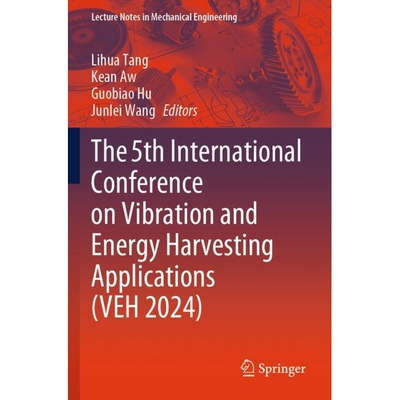 预订 The 5th International Conference on Vibration and Energy Harvesting Applications (VEH 2024) 第5届振动与能量收集应用