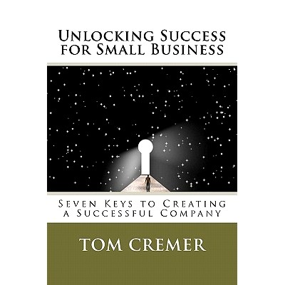 预订 Unlocking Success for Small Business: Seven Keys to Creating a Successful Company: 9781453744581