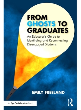 预订 From Ghosts to Graduates: An Educator’s Guide to Identifying and Reconnecting Disengaged Students 从幽灵到毕业生：
