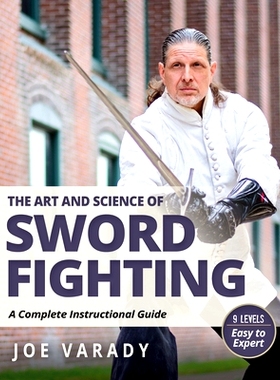 预订 The Art and Science of Sword Fighting: A Complete Instructional Guide 剑术的艺术与科学: 9781594399893
