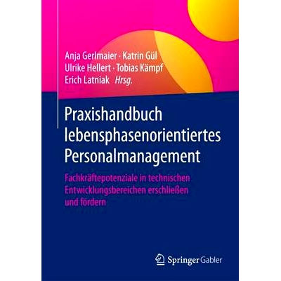 预订 Praxishandbuch lebensphasenorientiertes Personalmanagement: Fachkräftepotenziale in technischen Entwicklungsbereic