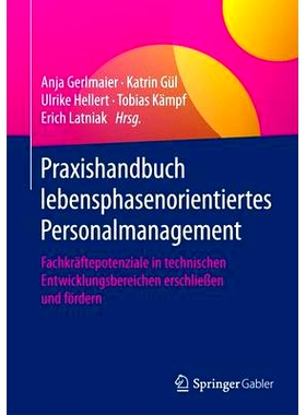 预订 Praxishandbuch lebensphasenorientiertes Personalmanagement: Fachkräftepotenziale in technischen Entwicklungsbereic